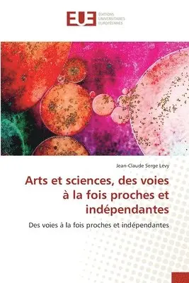 Jean-Claude Serge Lévy - Arts et sciences, des voies à la fois proches et indépendantes, Häftad. Tillgänglighet: Lägg i varukorg
