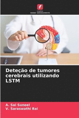 A Sai Suneel, V Saraswathi Bai - Deteção de tumores cerebrais utilizando LSTM, Häftad