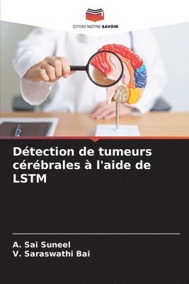 A Sai Suneel, V Saraswathi Bai - Détection de tumeurs cérébrales à l'aide de LSTM, Häftad