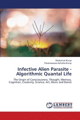 Ravikumar Kurup, Parameswara Achutha Kurup - Infective Alien Parasite - Algorithmic Quantal Life, Häftad