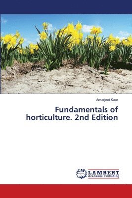 Amarjeet Kaur - Fundamentals of horticulture. 2nd Edition, Häftad