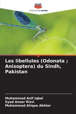 Muhammad Asif Iqbal, Syed Anser Rizvi, Muhammad Atique Akhter - Les libellules (Odonata; Anisoptera) du Sindh, Pakistan, Häftad