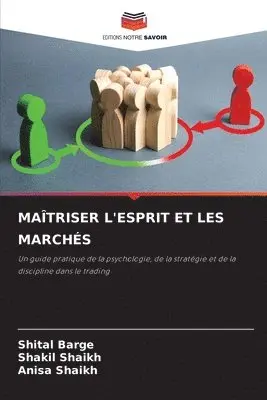 Shital Barge, Shakil Shaikh, Anisa Shaikh - Maîtriser l'Esprit Et Les Marchés, Häftad. Tillgänglighet: Lägg i varukorg