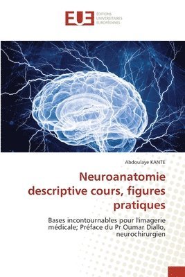 Abdoulaye Kanté - Neuroanatomie descriptive cours, figures pratiques, Häftad