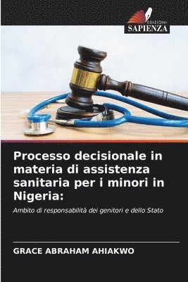 Grace Abraham Ahiakwo - Processo decisionale in materia di assistenza sanitaria per i minori in Nigeria, Häftad