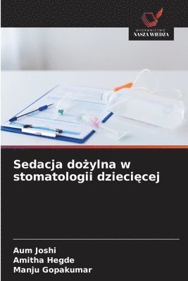 Aum Joshi, Amitha Hegde, Manju Gopakumar - Sedacja dożylna w stomatologii dziecięcej, Häftad. Tillgänglighet: Lägg i varukorg