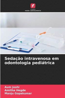Aum Joshi, Amitha Hegde, Manju Gopakumar - Sedação intravenosa em odontologia pediátrica, Häftad. Tillgänglighet: Lägg i varukorg