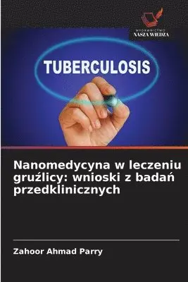 Zahoor Ahmad Parry - Nanomedycyna w leczeniu gruźlicy, Häftad. Tillgänglighet: Lägg i varukorg