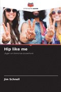 Hip like me