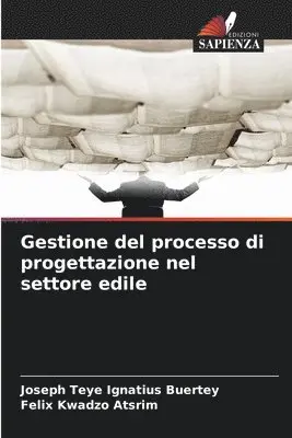 Joseph Teye Ignatius Buertey, Felix Kwadzo Atsrim - Gestione del processo di progettazione nel settore edile, Häftad. Tillgänglighet: Lägg i varukorg