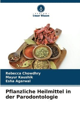 Rebecca Chowdhry, Mayur Kaushik, Esha Agarwal - Pflanzliche Heilmittel in der Parodontologie, Häftad. Tillgänglighet: Lägg i varukorg