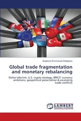 Anderson Emmanuel Oriakpono - Global trade fragmentation and monetary rebalancing, Häftad. Tillgänglighet: Lägg i varukorg