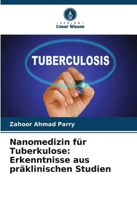 Zahoor Ahmad Parry - Nanomedizin für Tuberkulose, Häftad. Tillgänglighet: Lägg i varukorg