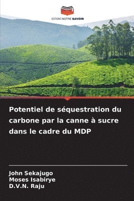 John Sekajugo, Moses Isabirye, D V N Raju - Potentiel de séquestration du carbone par la canne à sucre dans le cadre du MDP, Häftad