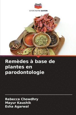 Rebecca Chowdhry, Mayur Kaushik, Esha Agarwal - Remèdes à base de plantes en parodontologie, Häftad. Tillgänglighet: Lägg i varukorg