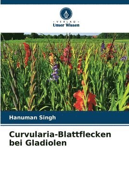 Hanuman Singh - Curvularia-Blattflecken bei Gladiolen, Häftad. Tillgänglighet: Lägg i varukorg