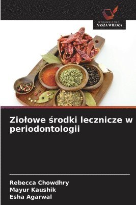 Rebecca Chowdhry, Mayur Kaushik, Esha Agarwal - Ziolowe środki lecznicze w periodontologii, Häftad. Tillgänglighet: Lägg i varukorg
