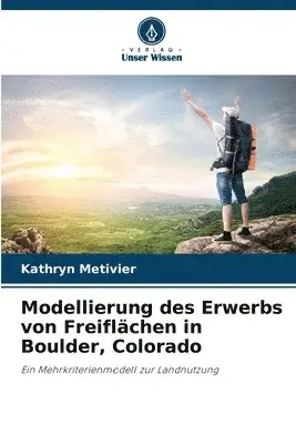 Kathryn Metivier - Modellierung des Erwerbs von Freiflächen in Boulder, Colorado, Häftad. Tillgänglighet: Lägg i varukorg
