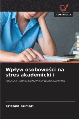 Krishna Kumari - Wplyw osobowości na stres akademicki i, Häftad