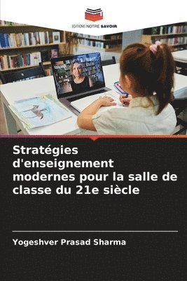 Yogeshver Prasad Sharma - Stratégies d'enseignement modernes pour la salle de classe du 21e siècle, Häftad