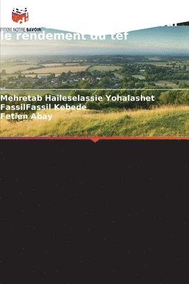 Mehretab Haileselassie Yohalashet, Fassilfassil Kebede, Fetien Abay - Effet des doses de semences et d'engrais phosphatés sur le rendement du tef, Häftad