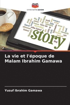 Yusuf Ibrahim Gamawa - vie et l'époque de Malam Ibrahim Gamawa, Häftad