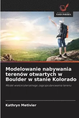 Kathryn Metivier - Modelowanie nabywania terenów otwartych w Boulder w stanie Kolorado, Häftad. Tillgänglighet: Lägg i varukorg