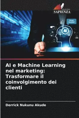 Derrick Nukunu Akude - AI e Machine Learning nel marketing, Häftad. Tillgänglighet: Lägg i varukorg