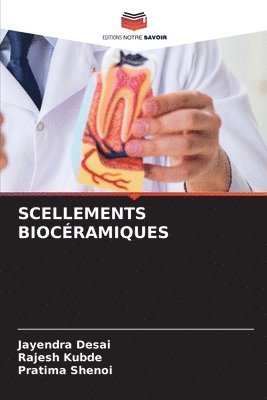 Jayendra Desai, Rajesh Kubde, Pratima Shenoi - Scellements Biocéramiques, Häftad. Tillgänglighet: Lägg i varukorg