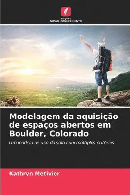 Kathryn Metivier - Modelagem da aquisição de espaços abertos em Boulder, Colorado, Häftad. Tillgänglighet: Lägg i varukorg