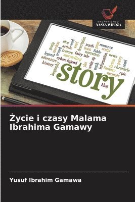Yusuf Ibrahim Gamawa - Życie i czasy Malama Ibrahima Gamawy, Häftad