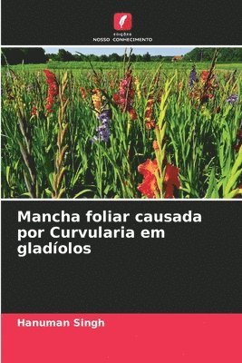 Hanuman Singh - Mancha foliar causada por Curvularia em gladíolos, Häftad. Tillgänglighet: Lägg i varukorg