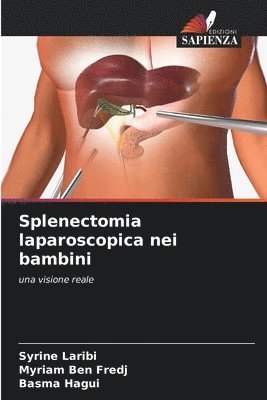 Syrine Laribi, Myriam Ben Fredj, Basma Hagui - Splenectomia laparoscopica nei bambini, Häftad. Tillgänglighet: Lägg i varukorg