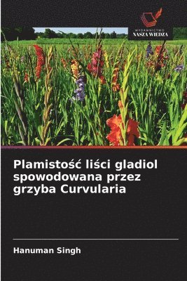 Hanuman Singh - Plamistośc liści gladiol spowodowana przez grzyba Curvularia, Häftad. Tillgänglighet: Lägg i varukorg