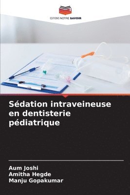 Aum Joshi, Amitha Hegde, Manju Gopakumar - Sédation intraveineuse en dentisterie pédiatrique, Häftad. Tillgänglighet: Lägg i varukorg