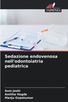 Aum Joshi, Amitha Hegde, Manju Gopakumar - Sedazione endovenosa nell'odontoiatria pediatrica, Häftad. Tillgänglighet: Lägg i varukorg