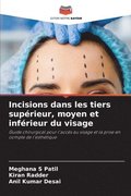 Incisions dans les tiers sup�rieur, moyen et inf�rieur du visage