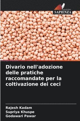 Rajesh Kadam, Supriya Khuspe, Godawari Pawar - Divario nell'adozione delle pratiche raccomandate per la coltivazione dei ceci, Häftad. Tillgänglighet: Lägg i varukorg