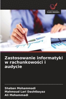 Shaban Mohammadi, Mahmoud Lari Dashtbayaz, Ali Mohammadi - Zastosowanie informatyki w rachunkowości i audycie, Häftad. Tillgänglighet: Lägg i varukorg