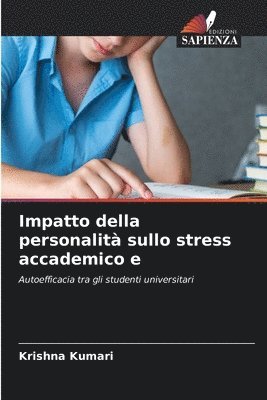 Krishna Kumari - Impatto della personalità sullo stress accademico e, Häftad