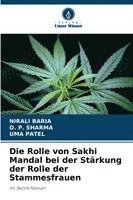 Nirali Baria, O P Sharma, Uma Patel - Rolle von Sakhi Mandal bei der Stärkung der Rolle der Stammesfrauen, Häftad. Tillgänglighet: Lägg i varukorg
