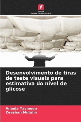 Aneela Yasmeen, Zeeshan Mutahir - Desenvolvimento de tiras de teste visuais para estimativa do nível de glicose, Häftad. Tillgänglighet: Lägg i varukorg