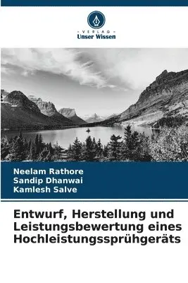 Neelam Rathore, Sandip Dhanwai, Kamlesh Salve - Entwurf, Herstellung und Leistungsbewertung eines Hochleistungssprühgeräts, Häftad. Tillgänglighet: Lägg i varukorg