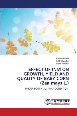 Priyanka Patel, D R Bhanderi, Bhakti Panchal - EFFECT OF INM ON GROWTH, YIELD AND QUALITY OF BABY CORN (Zea mays L.), Häftad. Tillgänglighet: Lägg i varukorg