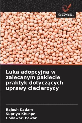 Rajesh Kadam, Supriya Khuspe, Godawari Pawar - Luka adopcyjna w zalecanym pakiecie praktyk dotyczących uprawy ciecierzycy, Häftad. Tillgänglighet: Lägg i varukorg