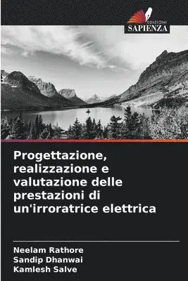 Neelam Rathore, Sandip Dhanwai, Kamlesh Salve - Progettazione, realizzazione e valutazione delle prestazioni di un'irroratrice elettrica, Häftad. Tillgänglighet: Lägg i varukorg