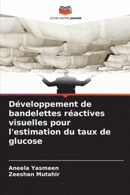Aneela Yasmeen, Zeeshan Mutahir - Développement de bandelettes réactives visuelles pour l'estimation du taux de glucose, Häftad. Tillgänglighet: Lägg i varukorg