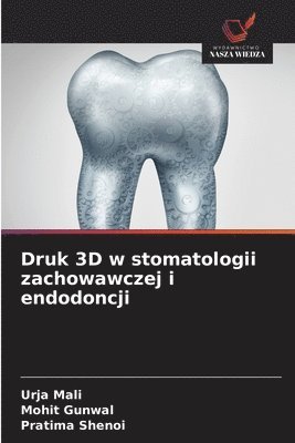 Urja Mali, Mohit Gunwal, Pratima Shenoi - Druk 3D w stomatologii zachowawczej i endodoncji, Häftad. Tillgänglighet: Lägg i varukorg
