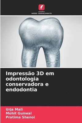 Urja Mali, Mohit Gunwal, Pratima Shenoi - Impressão 3D em odontologia conservadora e endodontia, Häftad. Tillgänglighet: Lägg i varukorg