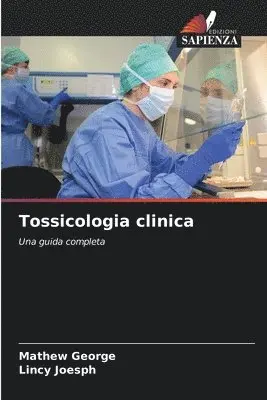 Mathew George, Lincy Joesph - Tossicologia clinica, Häftad. Tillgänglighet: Lägg i varukorg